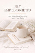 Fe y Emprendimiento.  Construye con Propósito. Lidera con Integridad.
