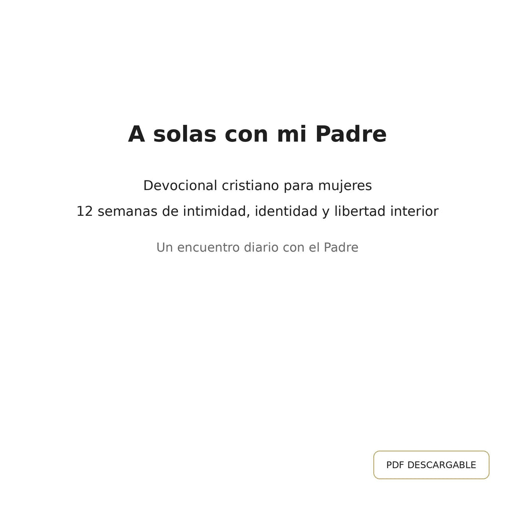 Devocional “A Solas con Dios” – Volumen 1  "Un encuentro diario con el Padre"
