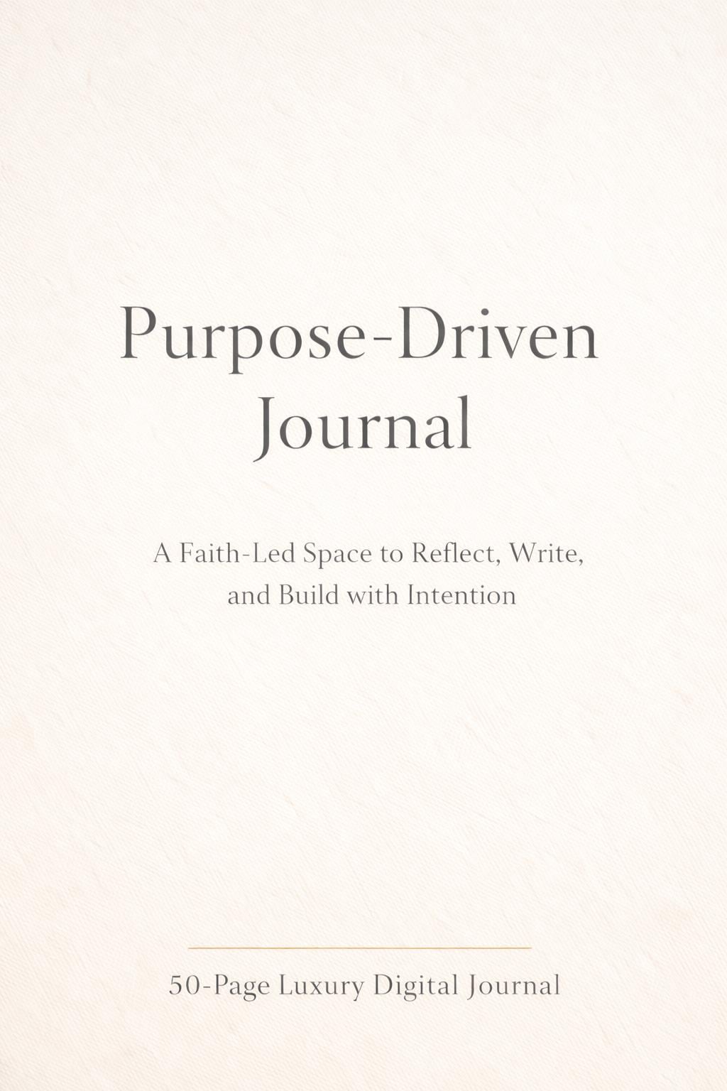 Purpose-Driven Journal-A Faith-Led Space to Reflect, Write, and Build with Intention